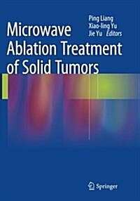 Microwave Ablation Treatment of Solid Tumors (Paperback, Softcover Repri)