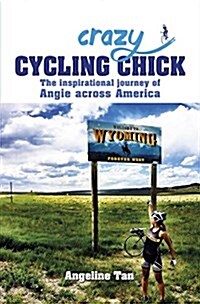 Crazy Cycling Chick : The Inspirational Journey of Angie Across America (Paperback)