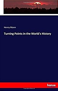Turning Points in the Worlds History (Paperback)