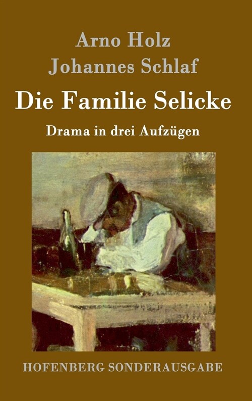 Die Familie Selicke: Drama in drei Aufz?en (Hardcover)