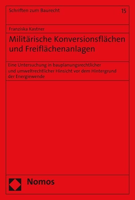 Militarische Konversionsflachen Und Freiflachenanlagen: Eine Untersuchung in Bauplanungsrechtlicher Und Umweltrechtlicher Hinsicht VOR Dem Hintergrund (Paperback)
