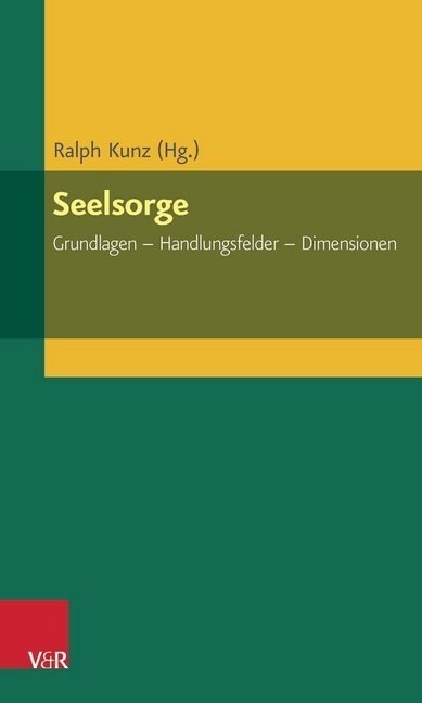 Seelsorge: Grundlagen - Handlungsfelder - Dimensionen (Paperback)