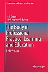 The Body in Professional Practice, Learning and Education: Body/Practice (Paperback, Softcover Repri)