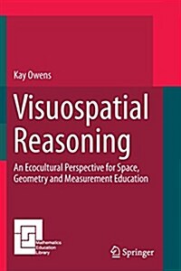 Visuospatial Reasoning: An Ecocultural Perspective for Space, Geometry and Measurement Education (Paperback, Softcover Repri)