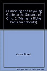 A Canoeing and Kayaking Guide to the Streams of Ohio, Volume II (Menasha Ridge Press Guidebooks) (Paperback, 1st)