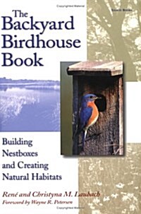 The Backyard Birdhouse Book: Building Nestboxes and Creating Natural Habitats (Hardcover)