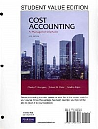 Cost Accounting, Student Value Edition: A Managerial Emphasis (Loose Leaf, 14)