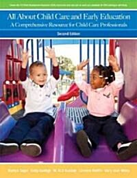 All about Child Care and Early Education: A Comprehensive Resource for Child Care Professionals (Paperback, 2, Revised)