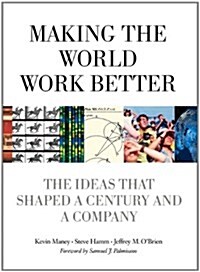 Making the World Work Better: The Ideas That Shaped a Century and a Company (Paperback)