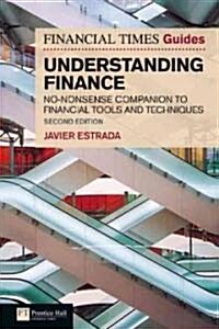 Financial Times Guide to Understanding Finance, The : A no-nonsense companion to financial tools and techniques (Paperback, 2 ed)