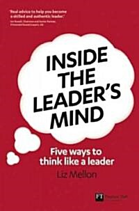 Inside the Leaders Mind : Five Ways to Think Like a Leader (Paperback)