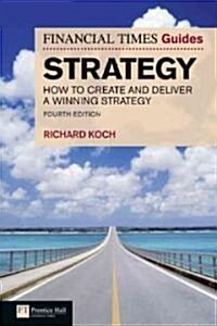 FT Guide to Strategy : How to create, pursue and deliver a winning strategy (Paperback, 4 ed)