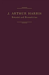 J. Arthur Harris, Botanist and Biometrician (Paperback)