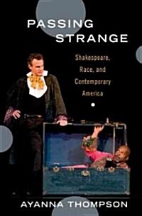 Passing Strange: Shakespeare, Race, and Contemporary America (Hardcover)