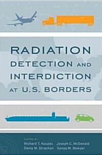 Radiation Detection and Interdiction at U.S. Borders (Hardcover)