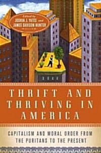 Thrift and Thriving in America: Capitalism and Moral Order from the Puritans to the Present (Hardcover)
