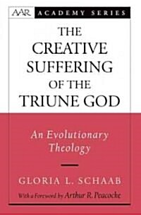 The Creative Suffering of the Triune God: An Evolutionary Theology (Paperback)