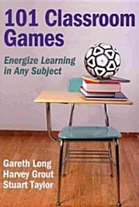 101 Classroom Games: Energize Learning in Any Subject (Paperback)