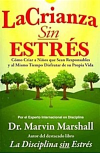 La crianza sin estres / Parenting Without Stress (Paperback)