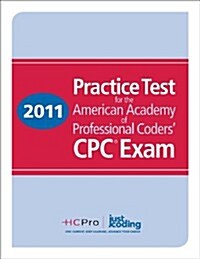Practice Test for the American Academy of Professional Coders CPC Exam 2011 (Paperback, 1st)