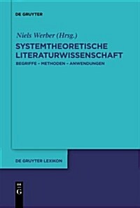 Systemtheoretische Literaturwissenschaft: Begriffe - Methoden - Anwendungen (Hardcover)