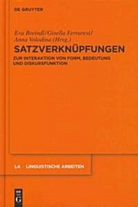 Satzverkn?fungen: Zur Interaktion Von Form, Bedeutung Und Diskursfunktion (Hardcover)