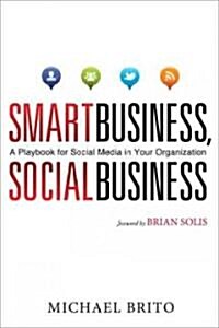 Smart Business, Social Business: A Playbook for Social Media in Your Organization (Hardcover)