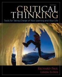 Critical thinking : tools for taking charge of your learning and your life 3rd ed
