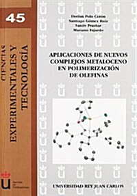 Aplicaciones de nuevos complejos metaloceno en polimerizacion de olefinas / Applications of new metallocene complexes in olefin polymerization (Paperback)