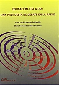 Educacion, Dia a Dia: Una Propuesta de Debate En La Radio (Paperback)