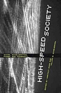 High-Speed Society: Social Acceleration, Power, and Modernity (Paperback)