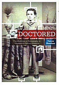Doctored: The Medicine of Photography in Nineteenth-Century America (Hardcover)