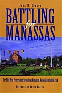 Battling for Manassas: The Fifty-Year Preservation Struggle at Manassas National Battlefield Park (Paperback)