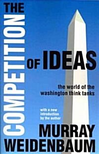 The Competition of Ideas: The World of the Washington Think Tanks (Paperback, Revised)