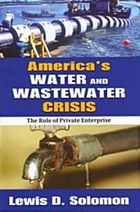 Americas Water and Wastewater Crisis: The Role of Private Enterprise (Hardcover)