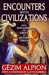 Encounters with Civilizations: From Alexander the Great to Mother Teresa (Paperback)