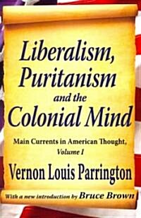 Liberalism, Puritanism and the Colonial Mind (Paperback)