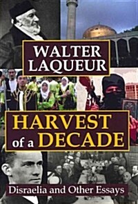 Harvest of a Decade: Disraelia and Other Essays (Hardcover)