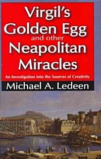 Virgils Golden Egg and Other Neapolitan Miracles: An Investigation Into the Sources of Creativity (Hardcover)
