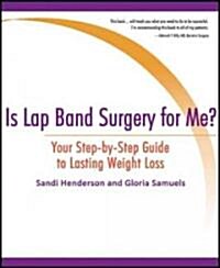 Is Lap Band Surgery for Me?: Your Step-By-Step Guide to Lasting Weight Loss (Paperback)