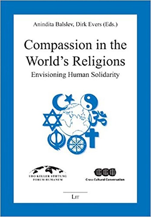 Compassion in the Worlds Religions, 8: Envisioning Human Solidarity (Paperback)