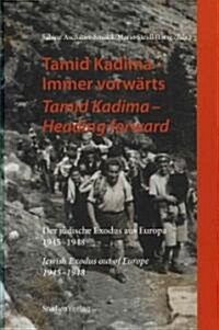 Tamid Kadima - Heading Forward: Jewish Exodus Out of Europe 1945-1948 (Paperback)