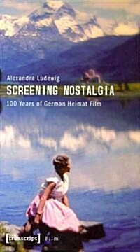 Screening Nostalgia: 100 Years of German Heimat Film (Paperback)