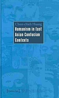 Humanism in East Asian Confucian Contexts (Hardcover)