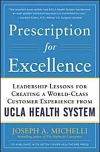 Prescription for Excellence: Leadership Lessons for Creating a World Class Customer Experience from UCLA Health System (Hardcover)