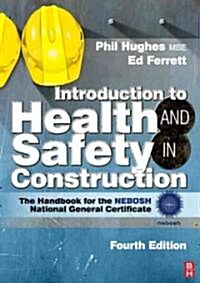 Introduction to Health and Safety in Construction : The Handbook for the NEBOSH National Certificate in Construction: Health and Safety (Paperback, 4 Rev ed)