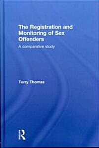 The Registration and Monitoring of Sex Offenders : A Comparative Study (Hardcover)