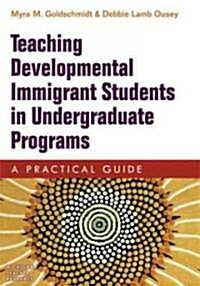Teaching Developmental Immigrant Students in Undergraduate Programs: A Practical Guide (Paperback)