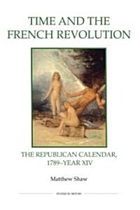 Time and the French Revolution : The Republican Calendar, 1789-year XIV (Hardcover)