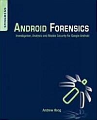Android Forensics: Investigation, Analysis and Mobile Security for Google Android (Paperback)